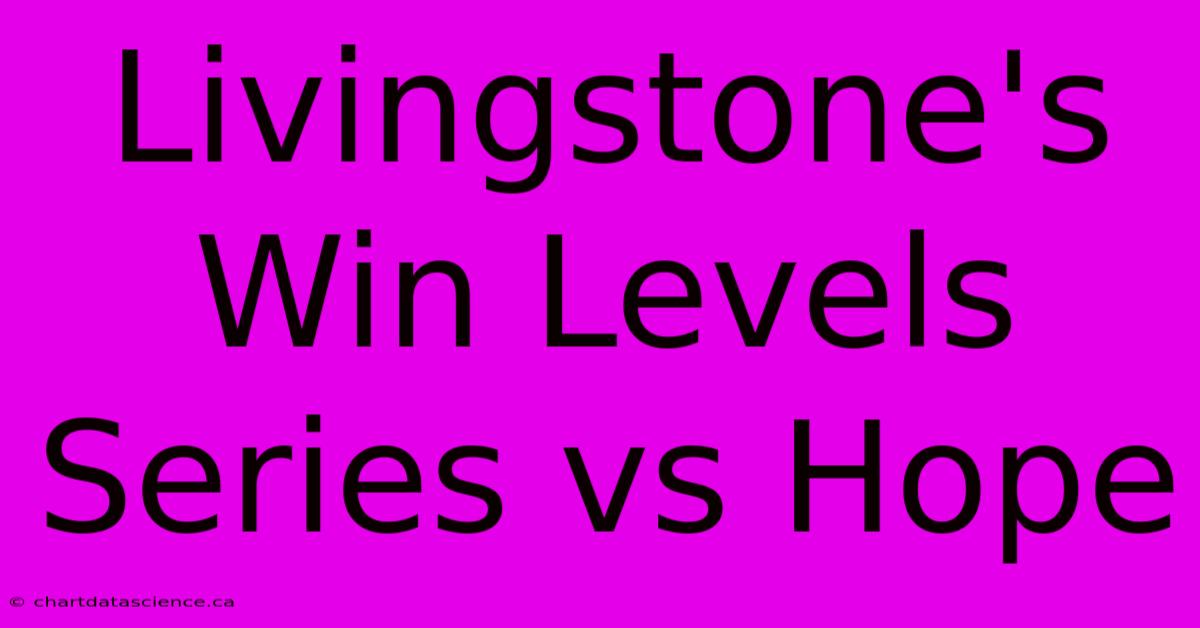 Livingstone's Win Levels Series Vs Hope