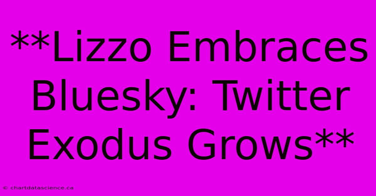 **Lizzo Embraces Bluesky: Twitter Exodus Grows**