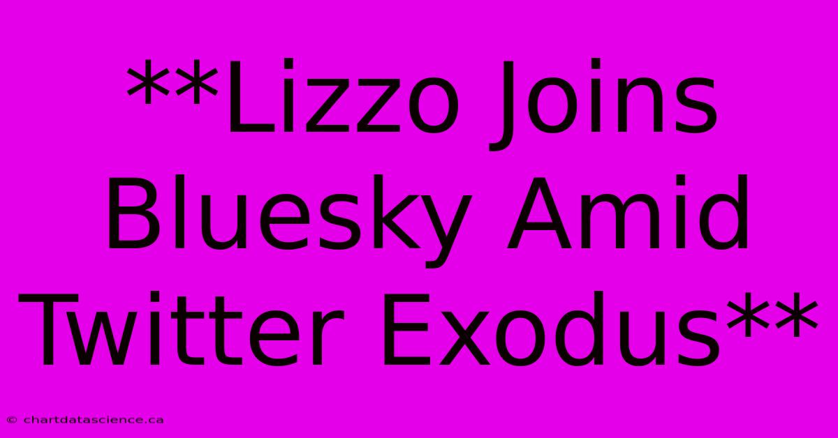 **Lizzo Joins Bluesky Amid Twitter Exodus**