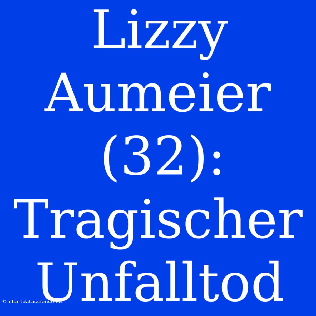 Lizzy Aumeier (32): Tragischer Unfalltod