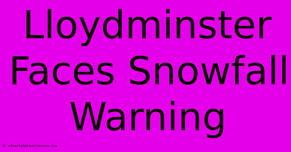 Lloydminster Faces Snowfall Warning