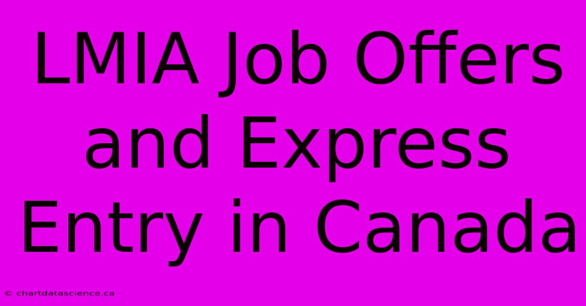 LMIA Job Offers And Express Entry In Canada