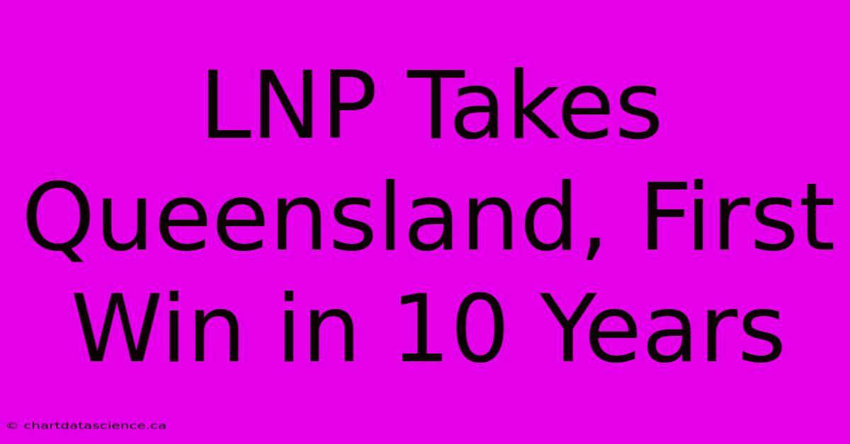 LNP Takes Queensland, First Win In 10 Years