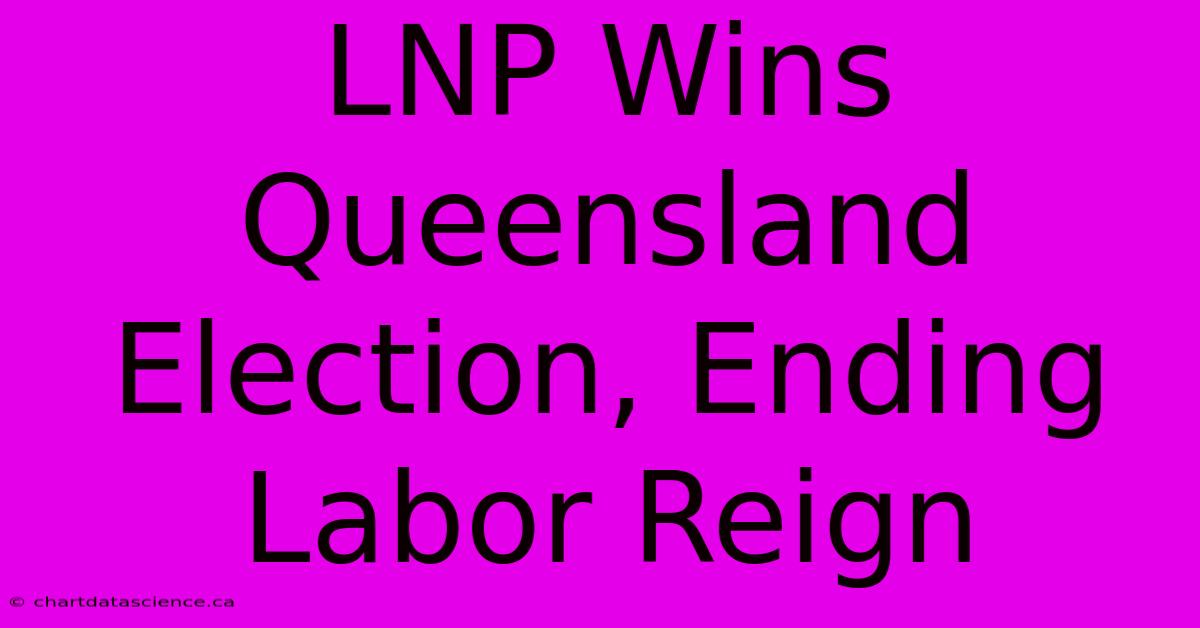 LNP Wins Queensland Election, Ending Labor Reign