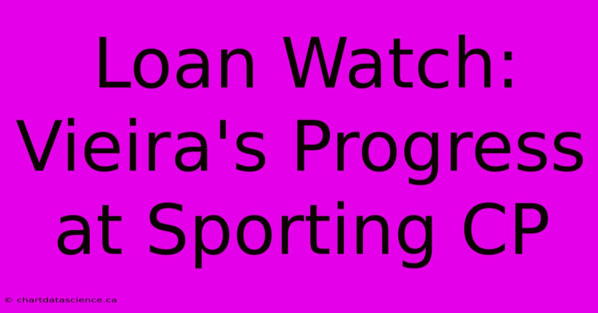 Loan Watch: Vieira's Progress At Sporting CP