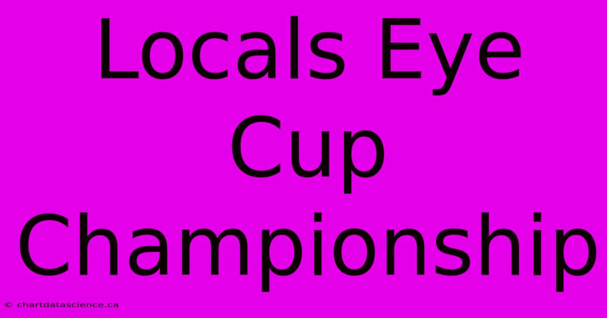 Locals Eye Cup Championship