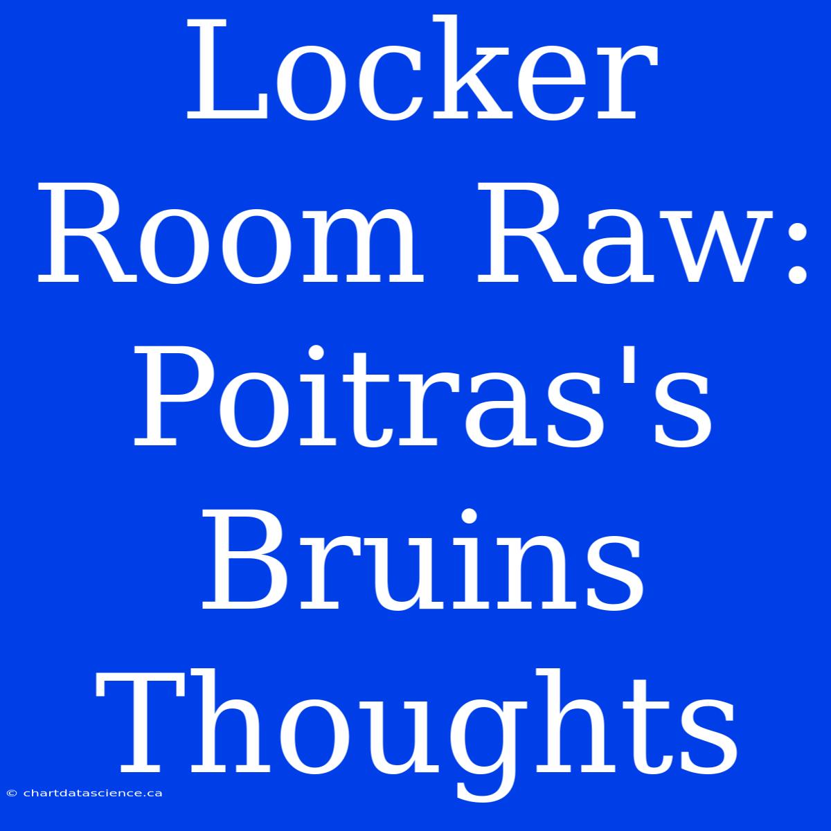 Locker Room Raw: Poitras's Bruins Thoughts