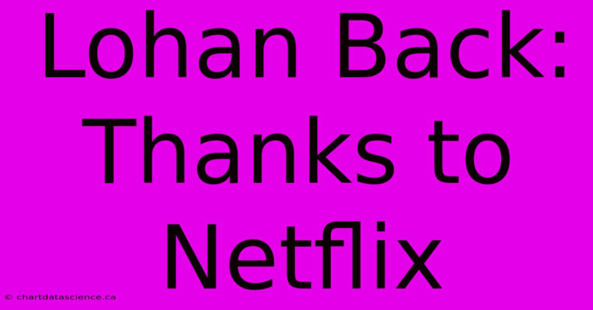 Lohan Back: Thanks To Netflix