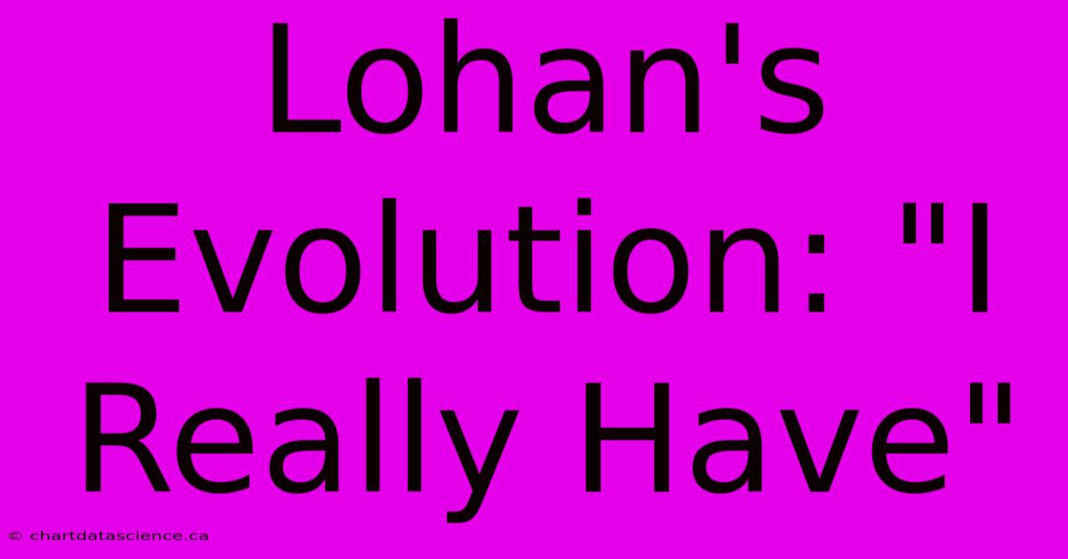 Lohan's Evolution: 