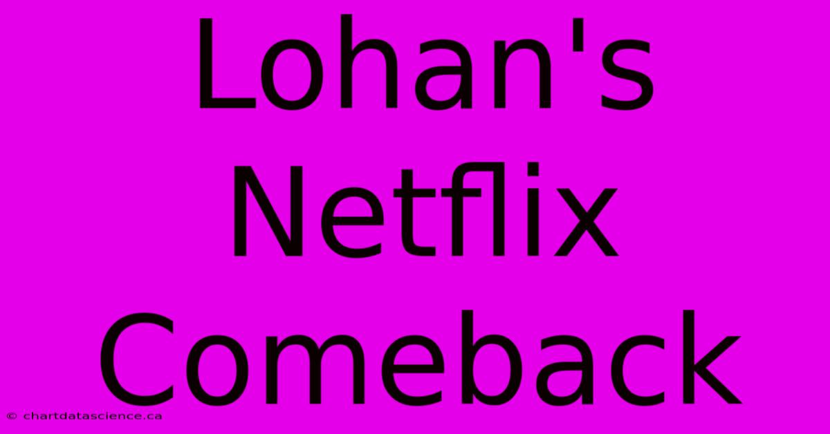 Lohan's Netflix Comeback