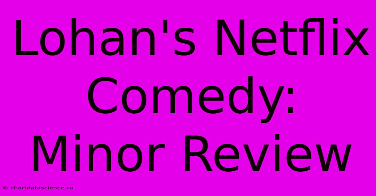 Lohan's Netflix Comedy: Minor Review