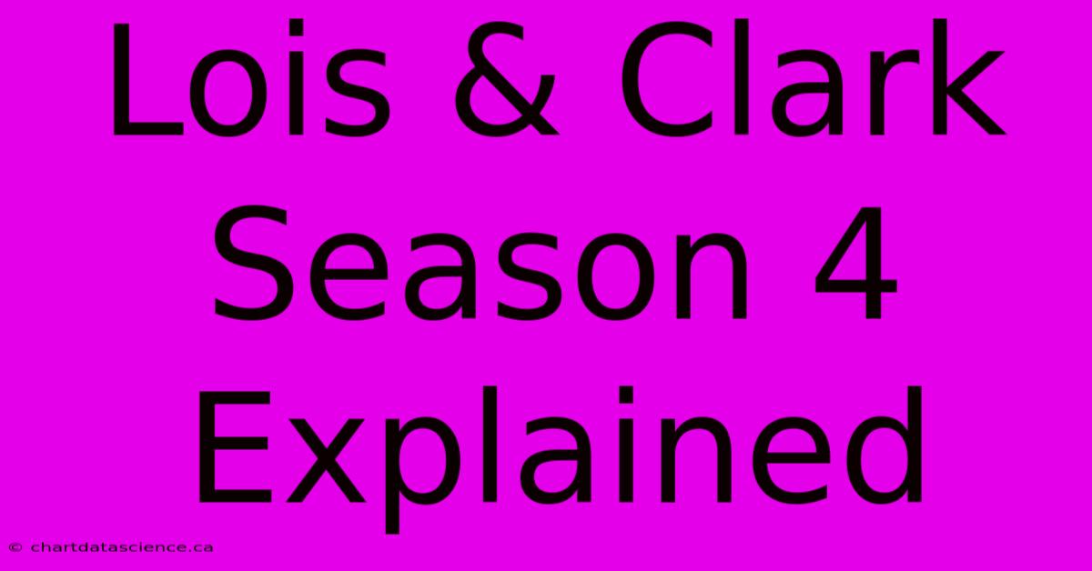 Lois & Clark Season 4 Explained