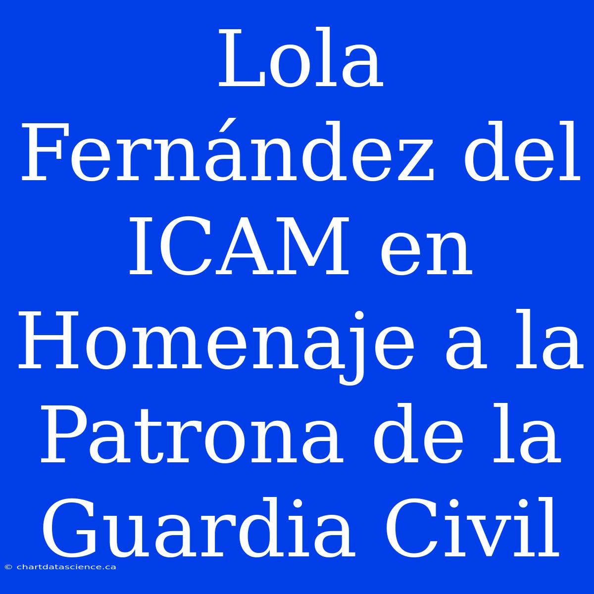 Lola Fernández Del ICAM En Homenaje A La Patrona De La Guardia Civil