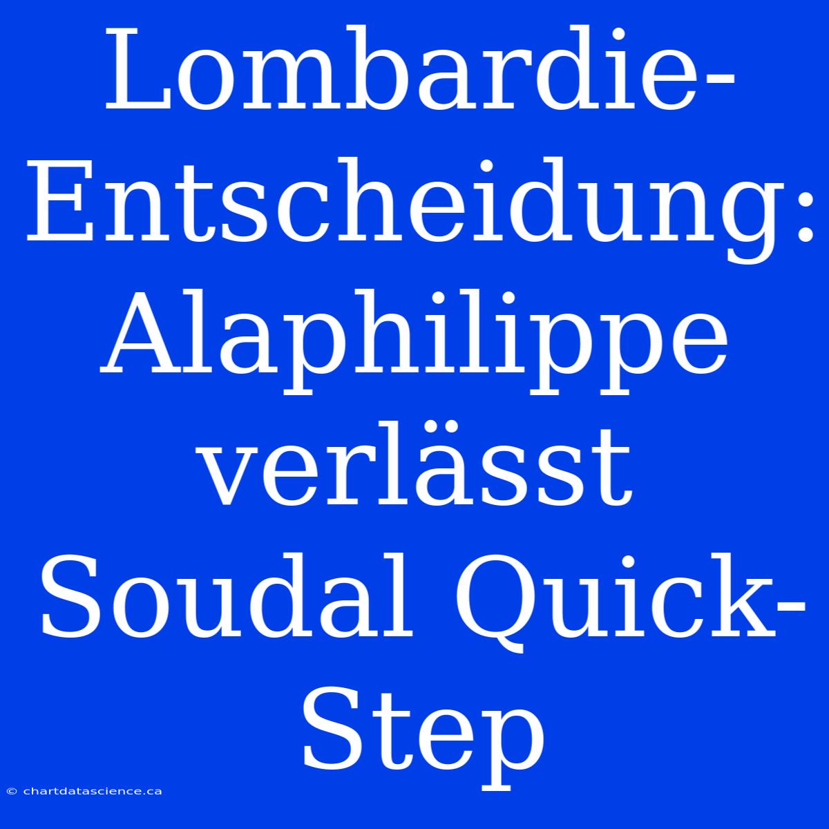 Lombardie-Entscheidung: Alaphilippe Verlässt Soudal Quick-Step