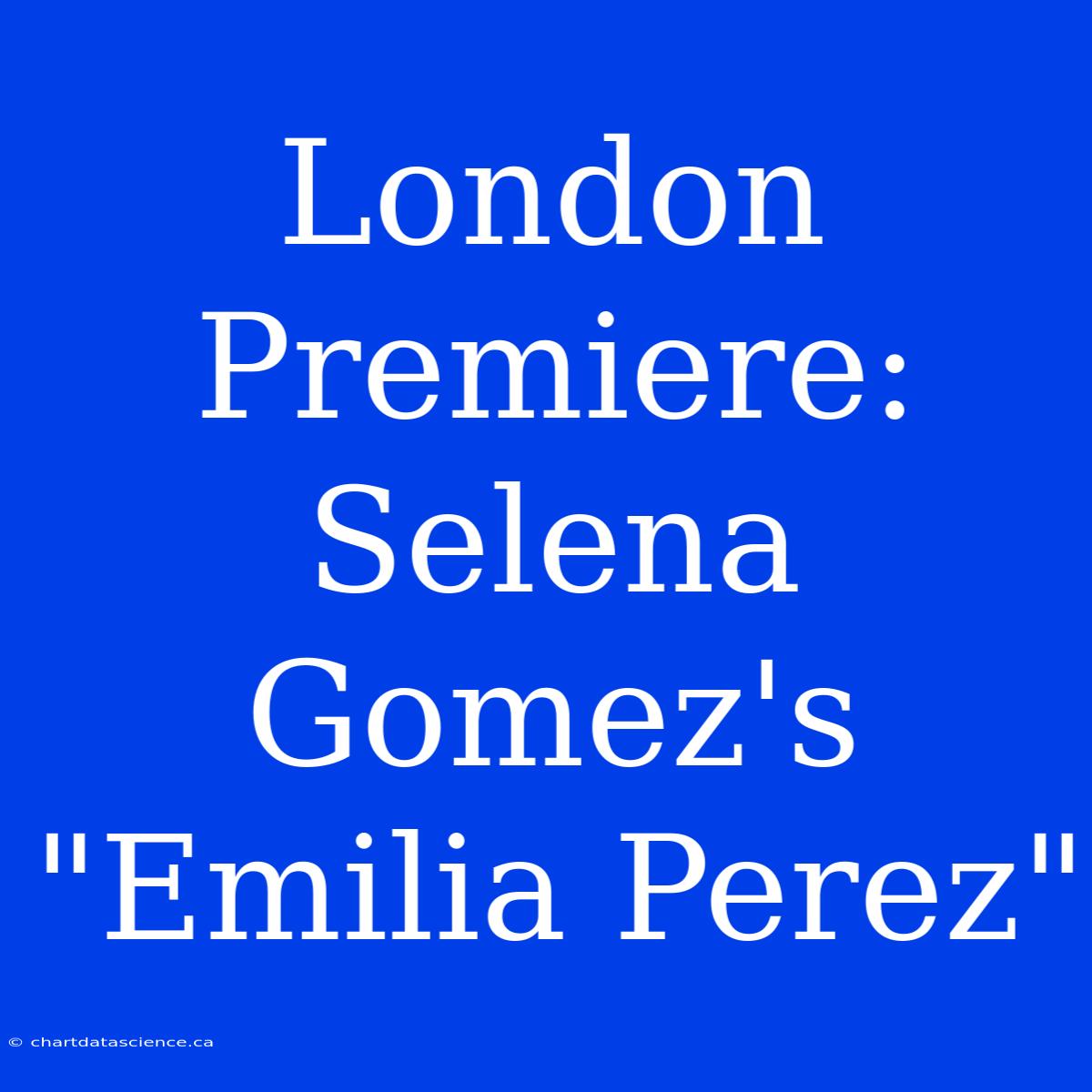 London Premiere: Selena Gomez's 