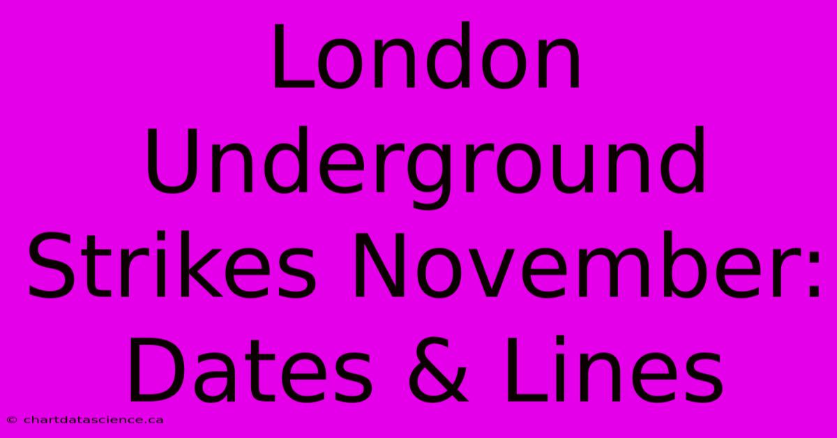 London Underground Strikes November: Dates & Lines