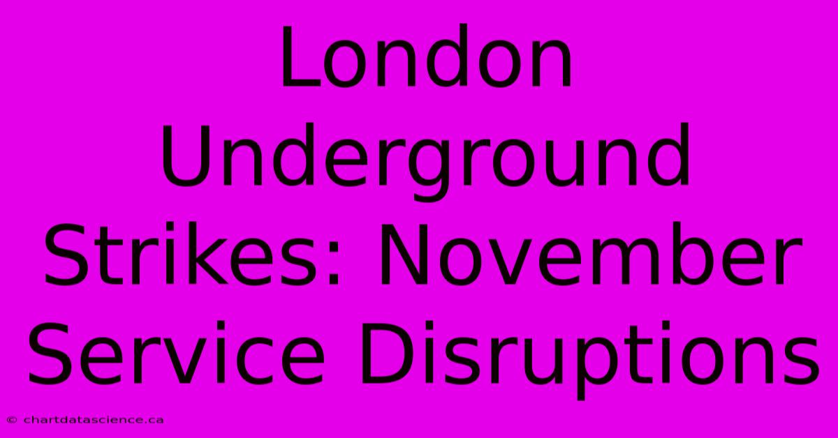 London Underground Strikes: November Service Disruptions 