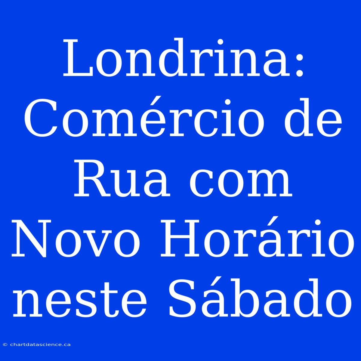 Londrina: Comércio De Rua Com Novo Horário Neste Sábado