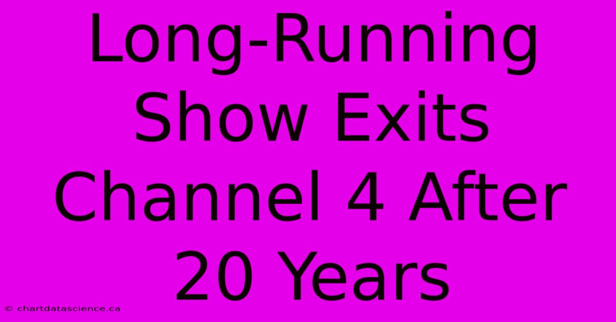 Long-Running Show Exits Channel 4 After 20 Years