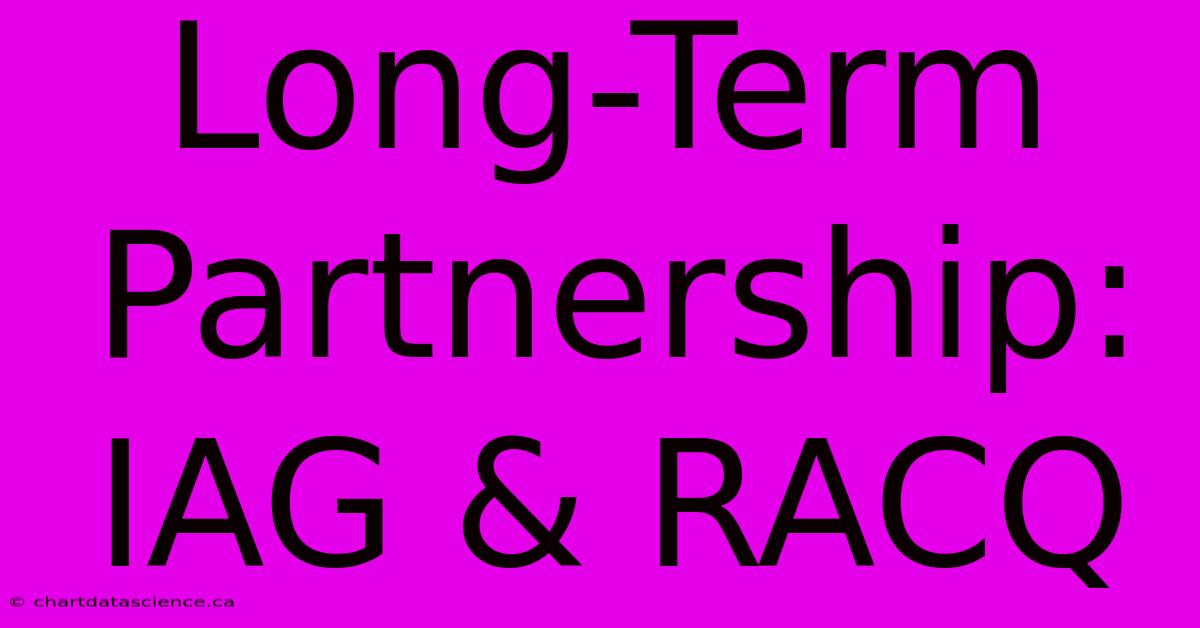 Long-Term Partnership: IAG & RACQ