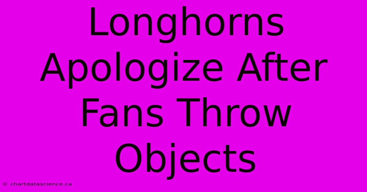 Longhorns Apologize After Fans Throw Objects