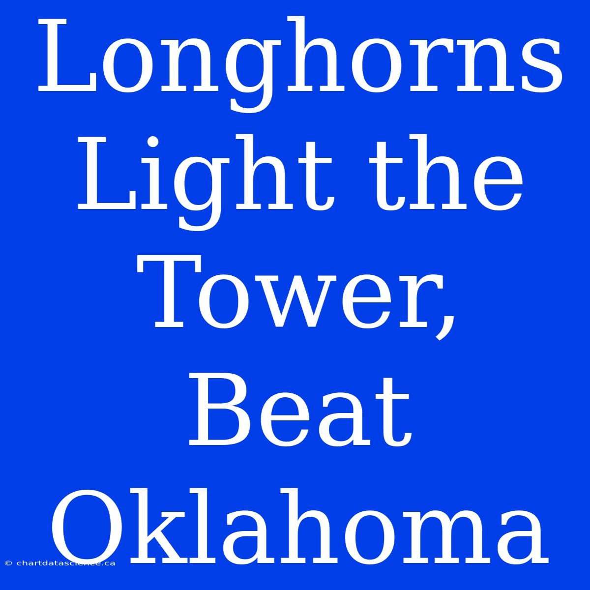 Longhorns Light The Tower, Beat Oklahoma