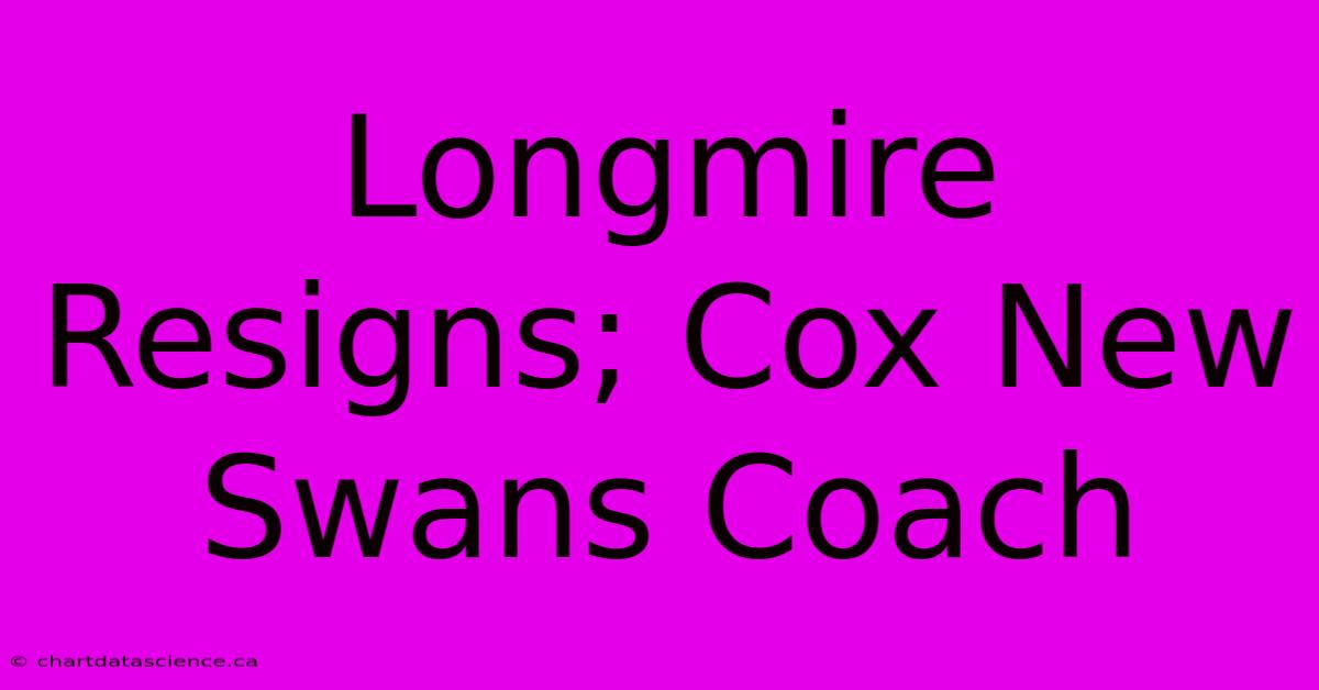 Longmire Resigns; Cox New Swans Coach