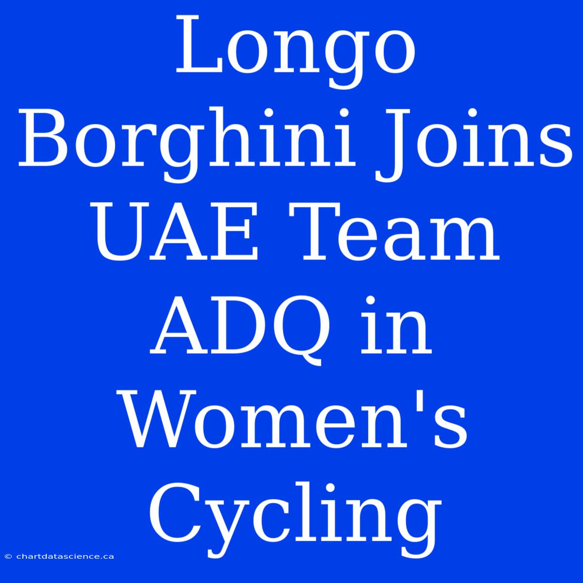 Longo Borghini Joins UAE Team ADQ In Women's Cycling