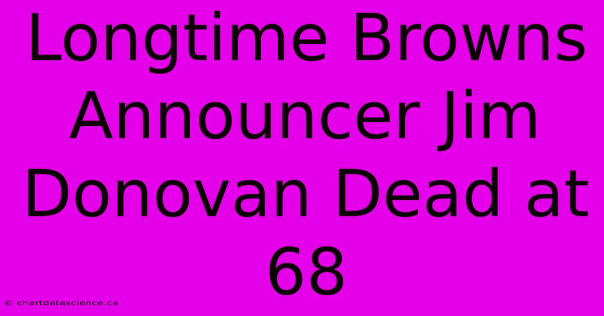 Longtime Browns Announcer Jim Donovan Dead At 68