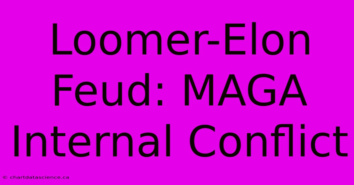 Loomer-Elon Feud: MAGA Internal Conflict