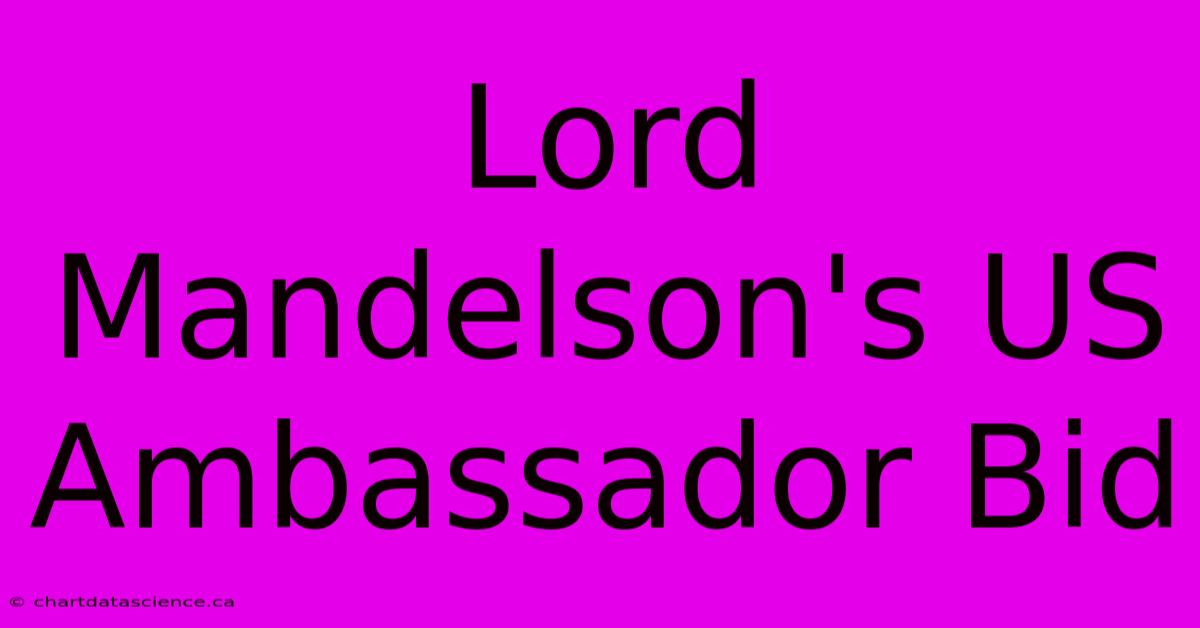 Lord Mandelson's US Ambassador Bid