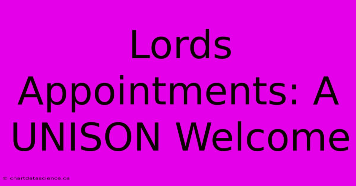 Lords Appointments: A UNISON Welcome