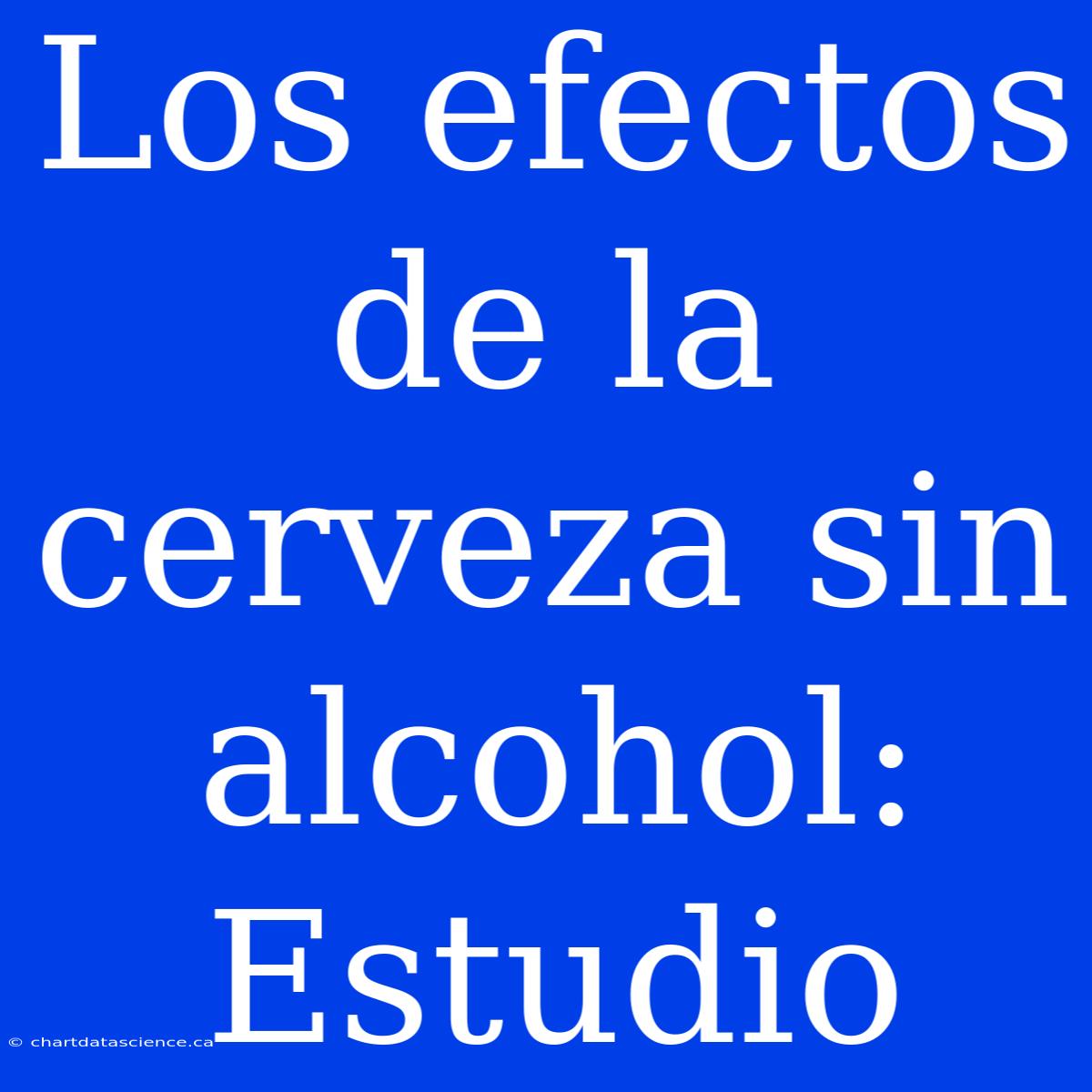 Los Efectos De La Cerveza Sin Alcohol: Estudio