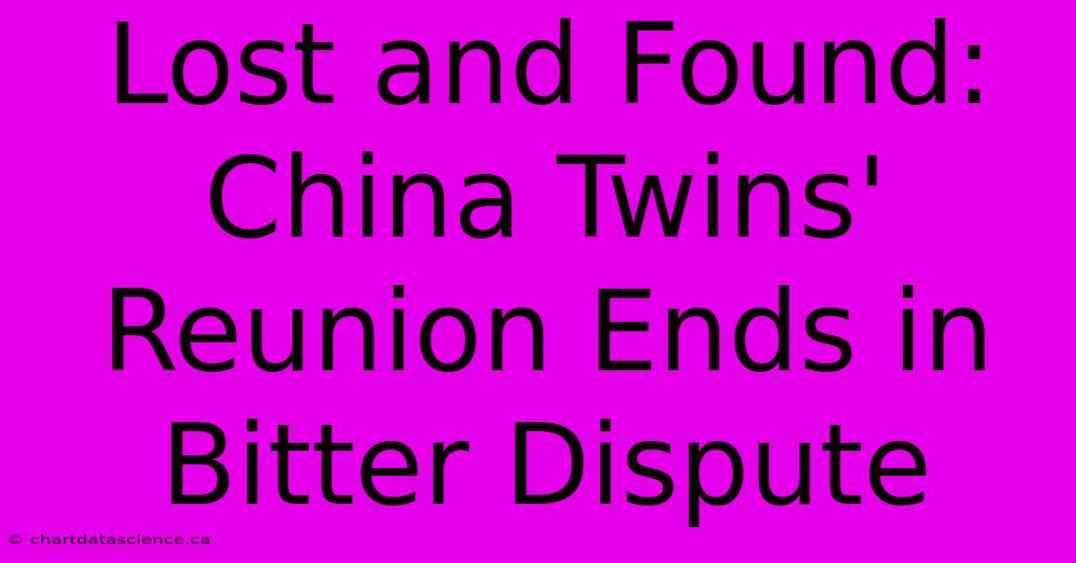 Lost And Found: China Twins' Reunion Ends In Bitter Dispute