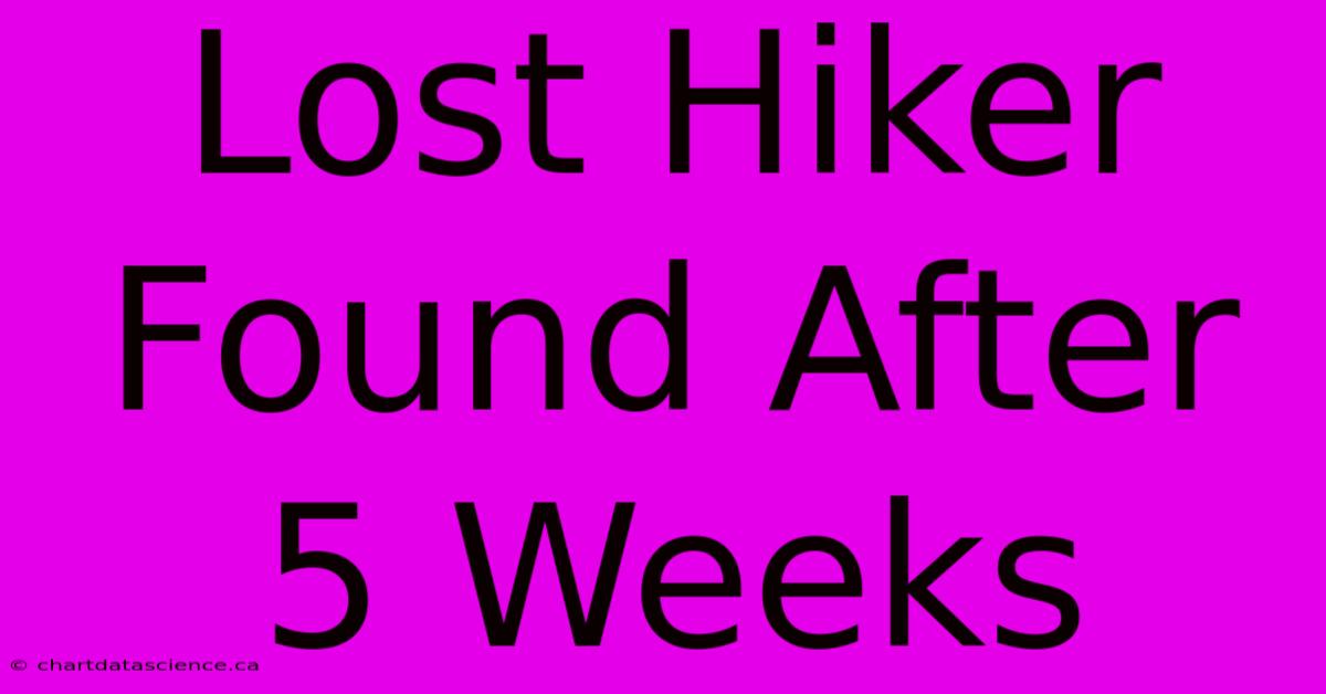 Lost Hiker Found After 5 Weeks