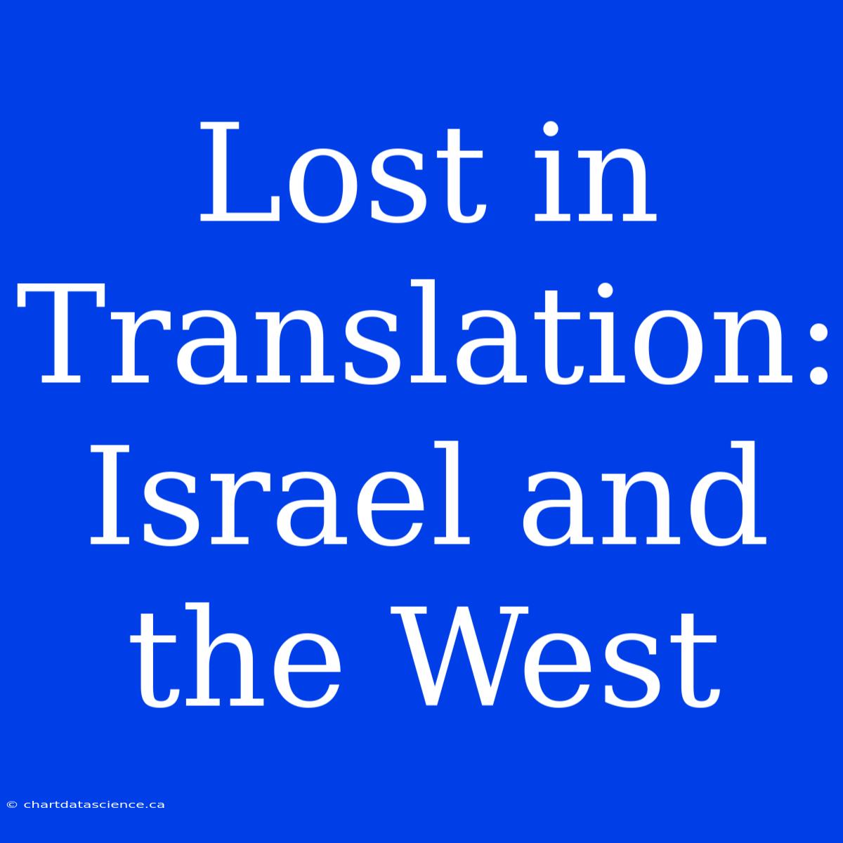 Lost In Translation: Israel And The West