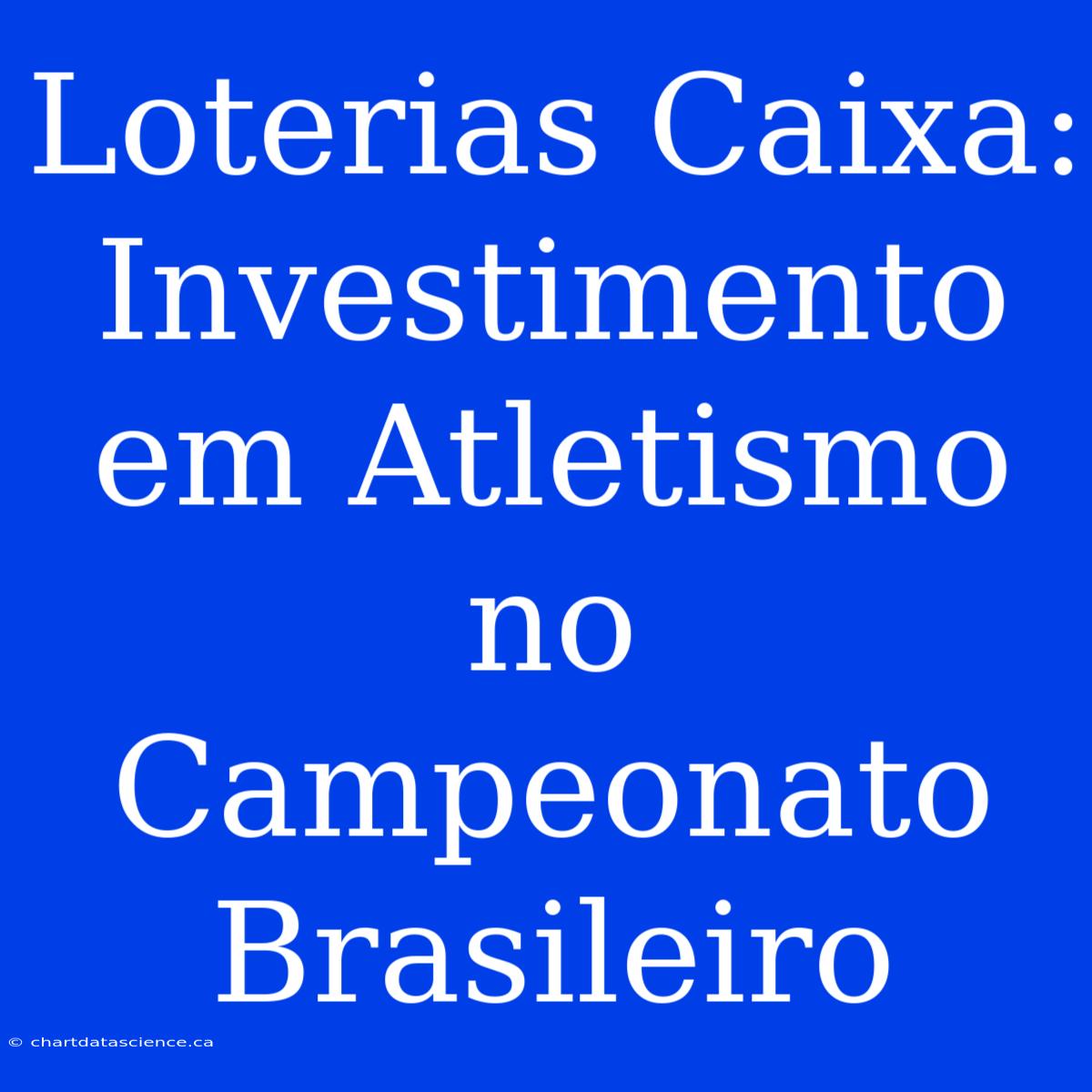 Loterias Caixa: Investimento Em Atletismo No Campeonato Brasileiro