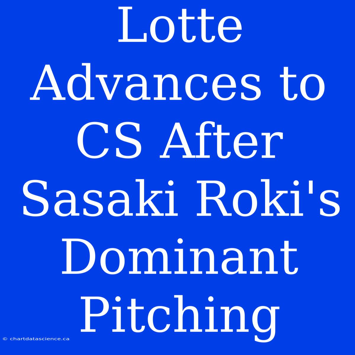 Lotte Advances To CS After Sasaki Roki's Dominant Pitching