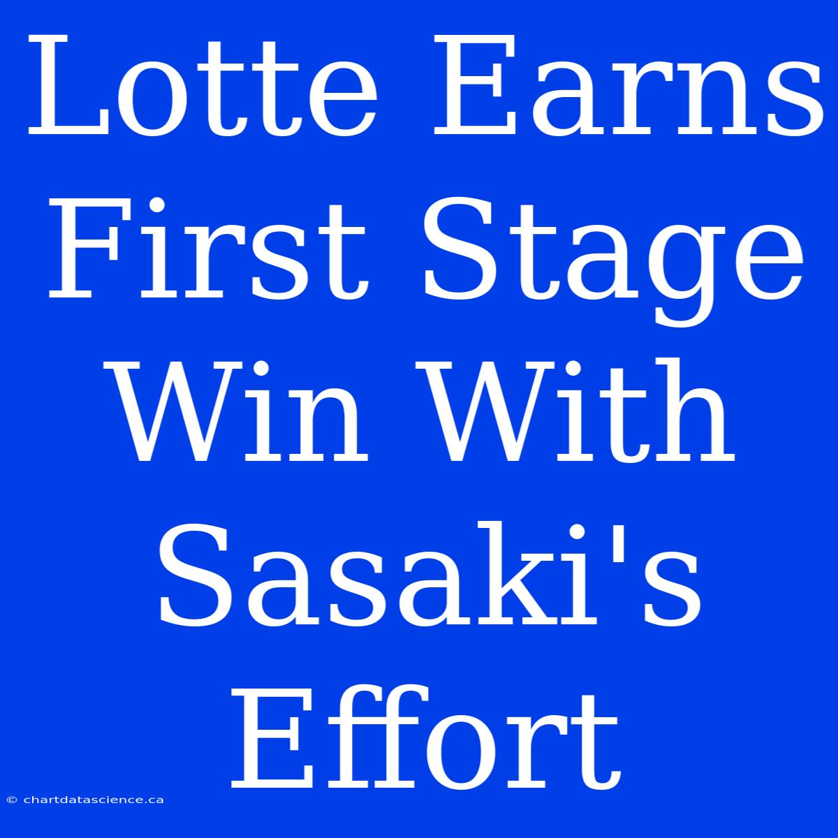 Lotte Earns First Stage Win With Sasaki's Effort