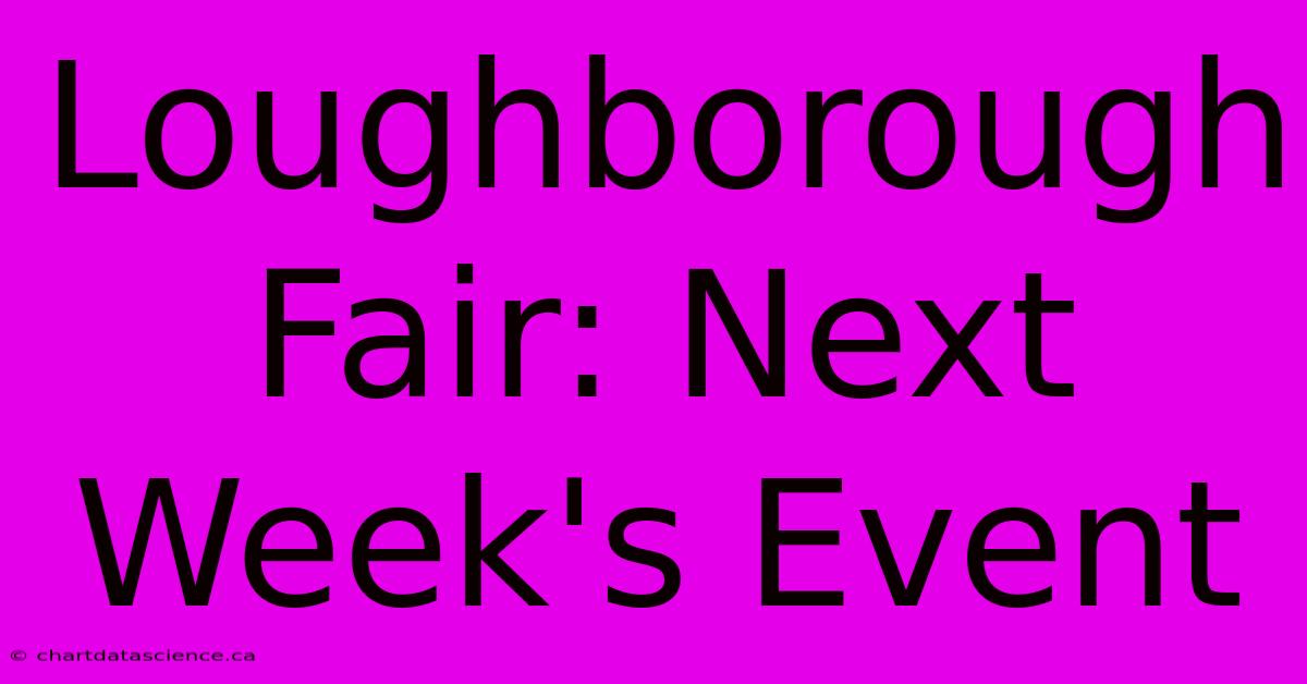 Loughborough Fair: Next Week's Event