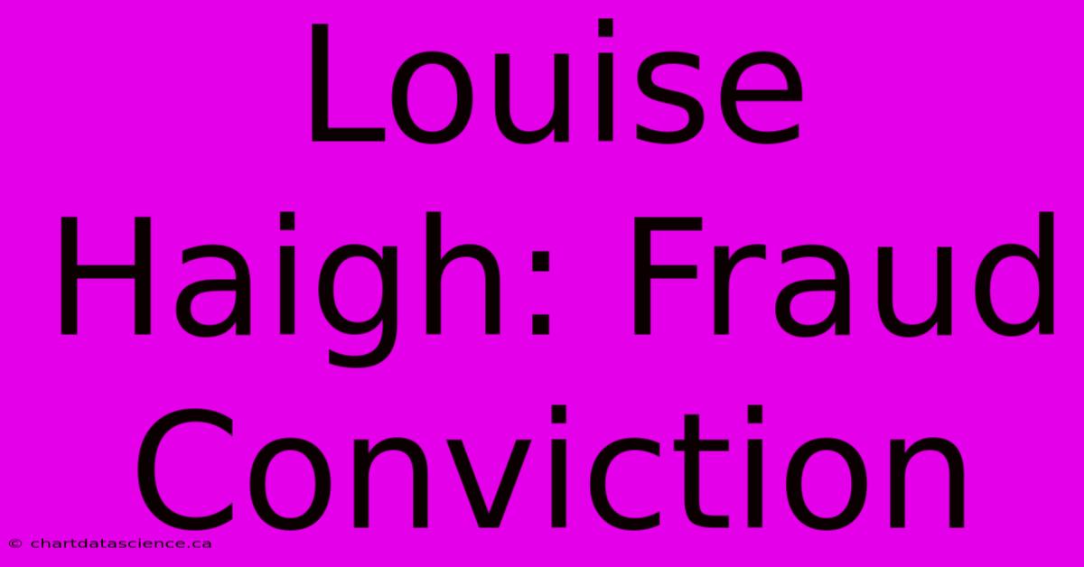 Louise Haigh: Fraud Conviction