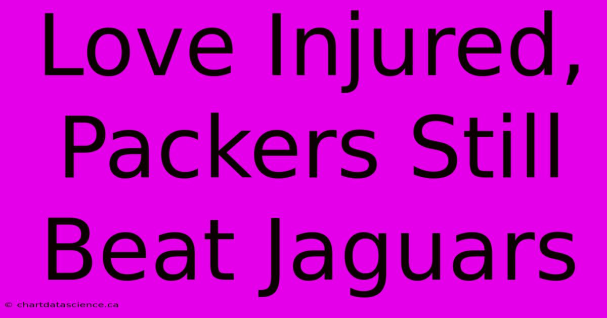 Love Injured, Packers Still Beat Jaguars