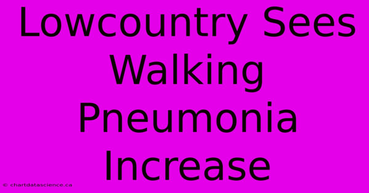 Lowcountry Sees Walking Pneumonia Increase