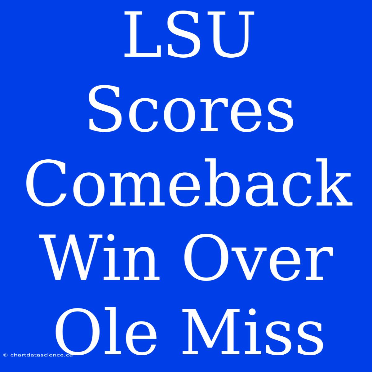 LSU Scores Comeback Win Over Ole Miss