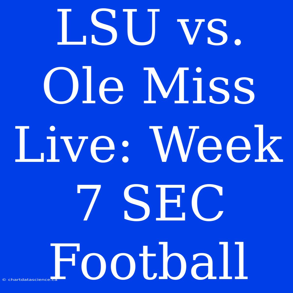 LSU Vs. Ole Miss Live: Week 7 SEC Football