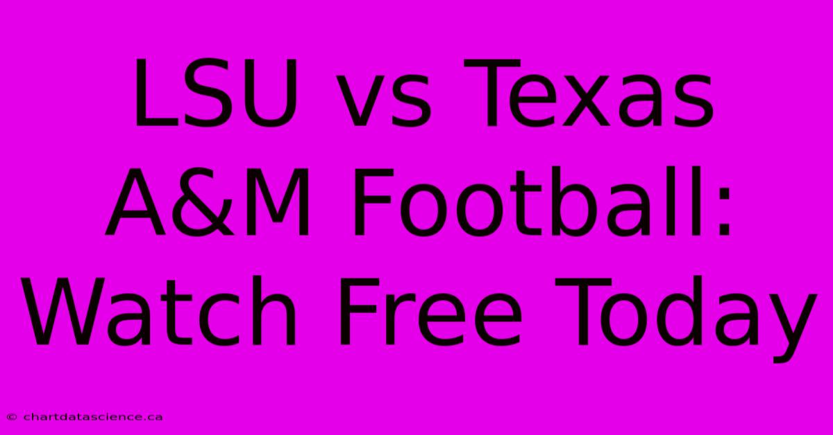 LSU Vs Texas A&M Football: Watch Free Today