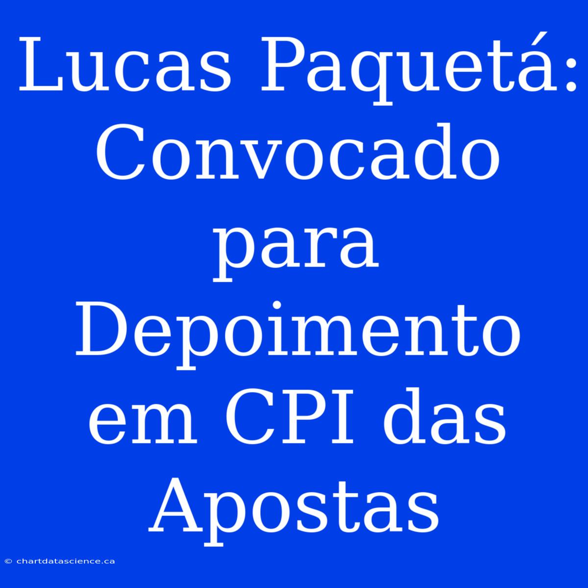 Lucas Paquetá: Convocado Para Depoimento Em CPI Das Apostas