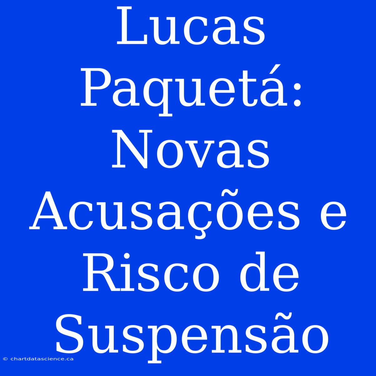 Lucas Paquetá: Novas Acusações E Risco De Suspensão