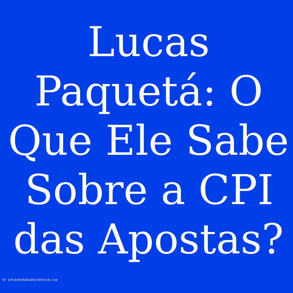 Lucas Paquetá: O Que Ele Sabe Sobre A CPI Das Apostas?