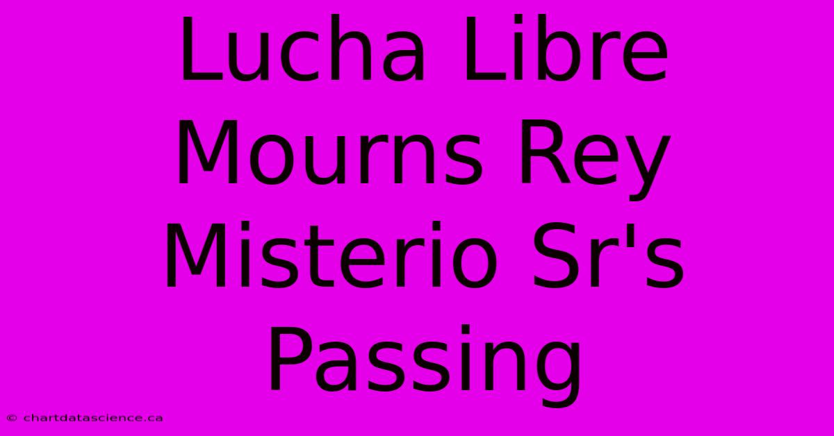 Lucha Libre Mourns Rey Misterio Sr's Passing